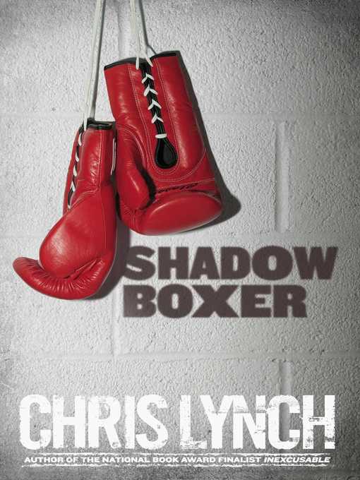 Title details for Shadow Boxer by Chris Lynch - Wait list